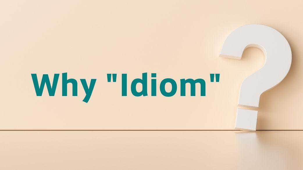 why"idiom"?
